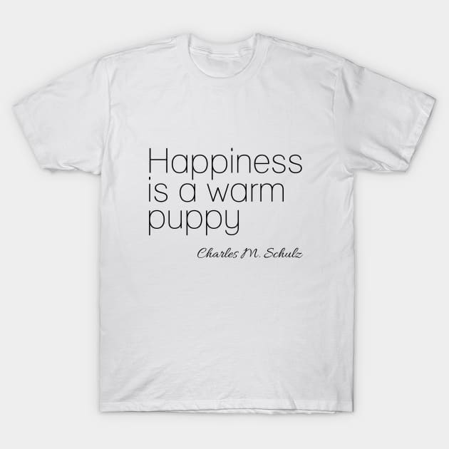 Quote - happiness T-Shirt by smallprickly